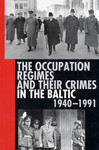 THE OCCUPATION REGIMES AND THEIR CRIMES IN THE BALTIC, 1940-1991